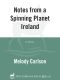 [Notes from a Spinning Planet 01] • Notes From a Spinning Planet—Ireland